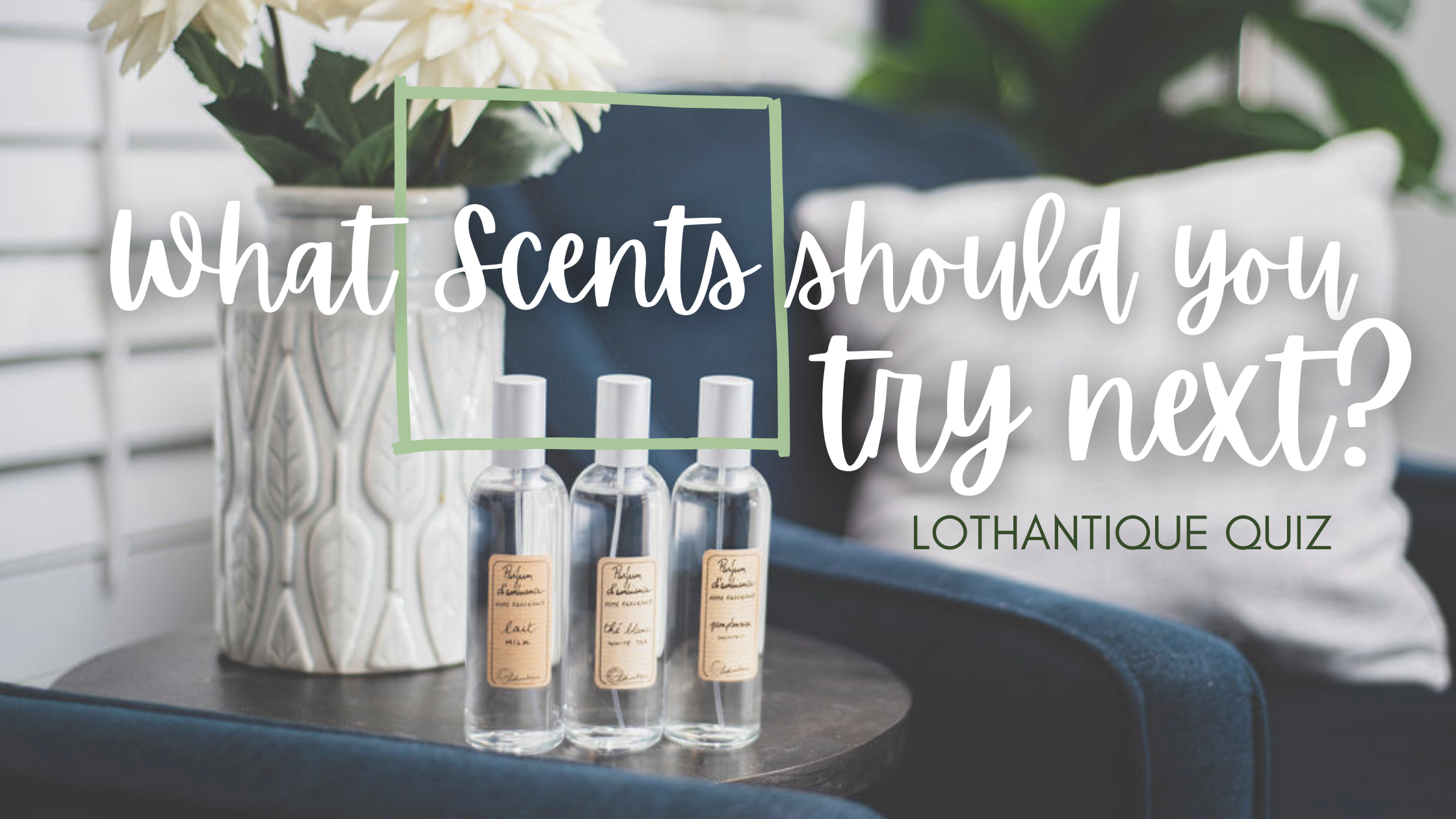 What Scents Should You Try Next? Lothantique Quiz